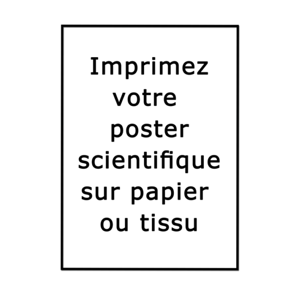 Imprimez sur papier mat, brillant ou sur tissu votre poster scientifique