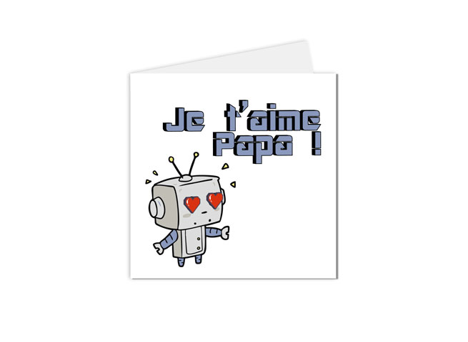 Carte petit robot je t'aime papa